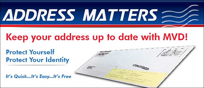 Address matters: Keep your address up to date with MVD Address matters: Keep your address up to date with MVD