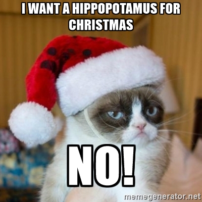 "I want a hippopotamus for Christmas. NO!"