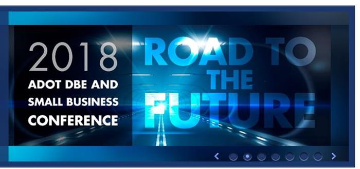 2018 ADOT DBE and Small Business Converence: Road to the Future