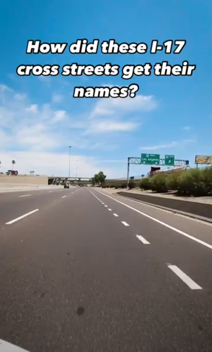 A screengrab that says "How did these I-17 cross streets get their names?"