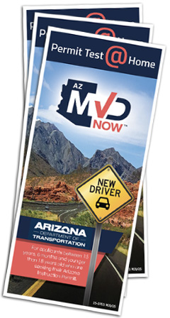 Permit Test @ Home Brochure - MVDNow - For applicants who are at least 15 years, 6 months and under 18 years old preparing to obtain their Arizona Instruction permit