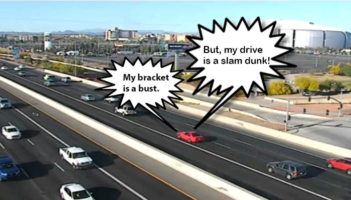 "My bracket is a bust. But, my drive is a slam dunk!"