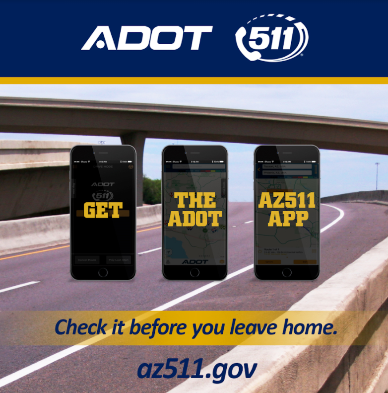 Get the ADOT AZ511 app. Check it before you leave home. az511.gov