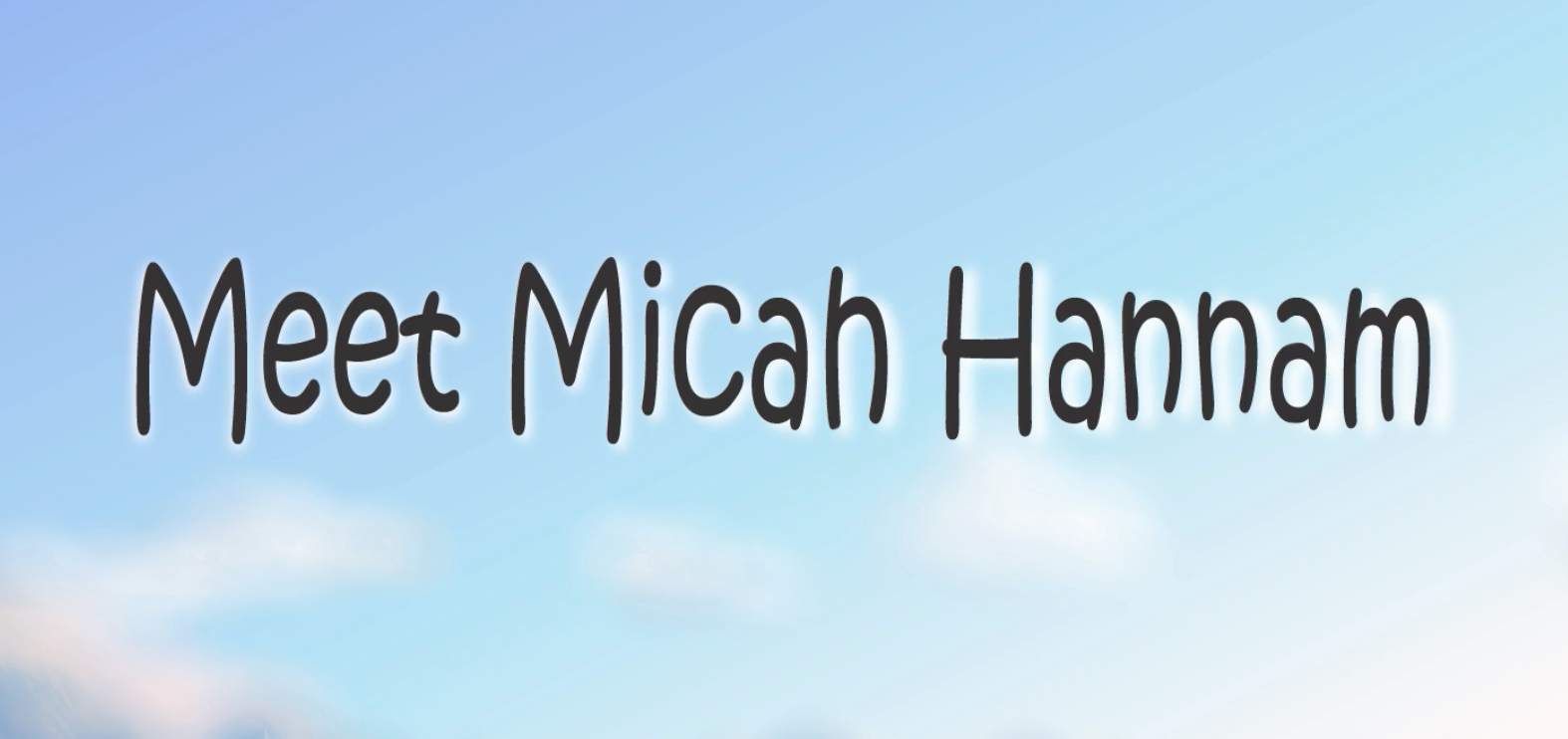Meet Micah Hannam.