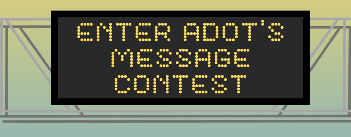 ADOT Safety Message Graphic with text "Enter ADOT'S Message Contest"