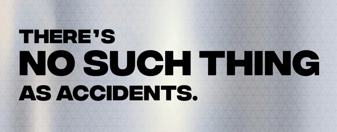 There's No Such Thing as Accidents