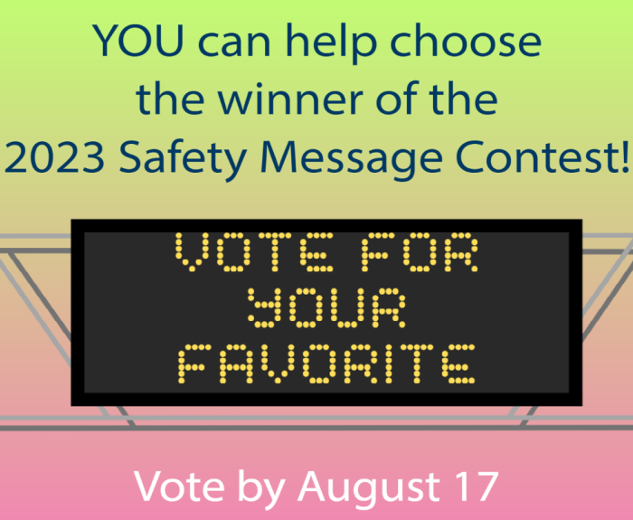You can help choose the winner of the Safety Message Contest. Vote at azdot.gov/SignContest